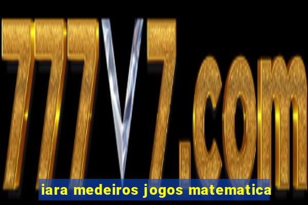 iara medeiros jogos matematica